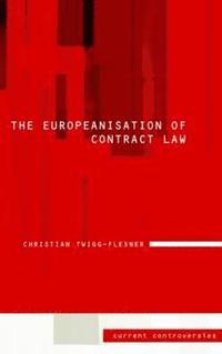 bokomslag The Europeanisation of Contract Law