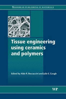 Aldo R. Boccaccini, J Gough - Tissue Engineering Using Ceramics and Polymers, Inbunden