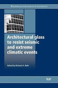 bokomslag Architectural Glass to Resist Seismic and Extreme Climatic Events