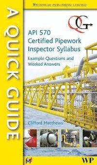 bokomslag A Quick Guide to API 570 Certified Pipework Inspector Syllabus