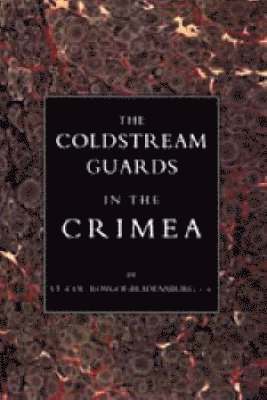 Ross-of-Bladensburg - COLDSTREAM GUARDS IN THE CRIMEA, Häftad. Tillgänglighet: Lägg i varukorg