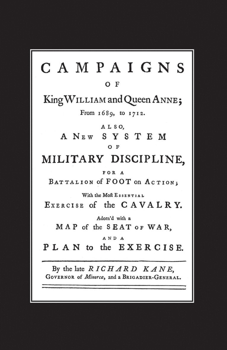 Richard Kane, Canada) Kane, Richard (University of Western Ontario, Brigadier General Richard Kane - A New System of Military Discipline for a Battalion of Foot in Action (1745) Campaigns of King William and Queen Anne 1689-1712, Häftad