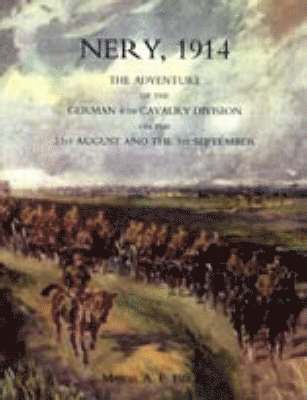 bokomslag Nery,1914: the Adventure of the German 4th Cavalry Division on the 31st August and the 1st September