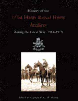 bokomslag History of the 1/1st Hants Royal Horse Artillery During the Great War 1914-1919