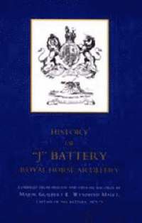 bokomslag History of 'J' Battery, Royal Horse Artillery (formerly a Troop, Madras Horse Artillery)
