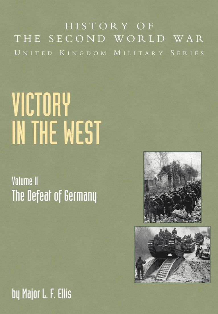 Victory in the West: v. II The Defeat of Germany, Official Campaign History 1