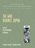 bokomslag The War Against Japan: v. IV The Reconquest of Burma Official Campaign History