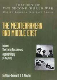 bokomslag The Mediterranean and Middle East: v. I The Early Successes Against Italy (to May 1941), Official Campaign History