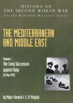 The Mediterranean and Middle East: v. I The Early Successes Against Italy (to May 1941), Official Campaign History 1