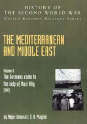 The Mediterranean and Middle East: v. II 'The Germans Come to the Help of Their Ally' (1941), Official Campaign History 1