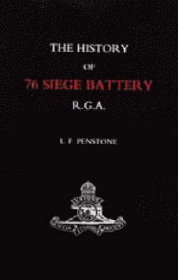 History of 76 Siege Battery R.G.A. 1