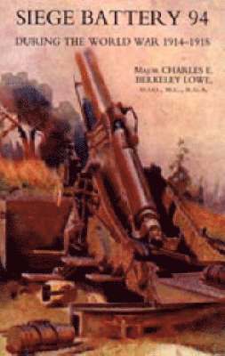 Siege Battery 94 During the World War 1914-18 1