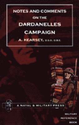 Notes and Comments on the Dardanelles Campaign