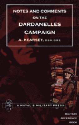 Notes and Comments on the Dardanelles Campaign 1