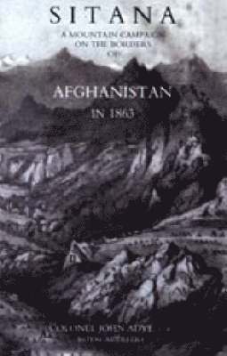 Sitana: a Mountain Campaign on the Borders of Afghanistan in 1863 1