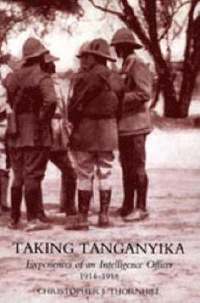 bokomslag Taking Tanganyika: Experiences of an Intelligence Officer 1914-1918