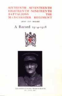 bokomslag Sixteenth, Seventeenth, Eighteenth and Nineteenth Battalions the Manchester Regiment 1914-1918