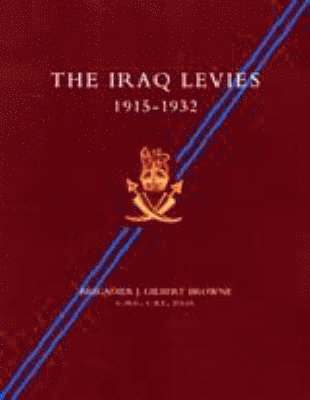J. Gilbert Browne, J. G. Browne - Iraq Levies 1915-1932, Häftad