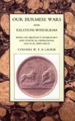 Our Burmese Wars and Relations with Burma 1