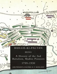 bokomslag Baillie-Ki-Paltan: Being a History of the 2nd Battalion, Madras Pioneers 1759-1930