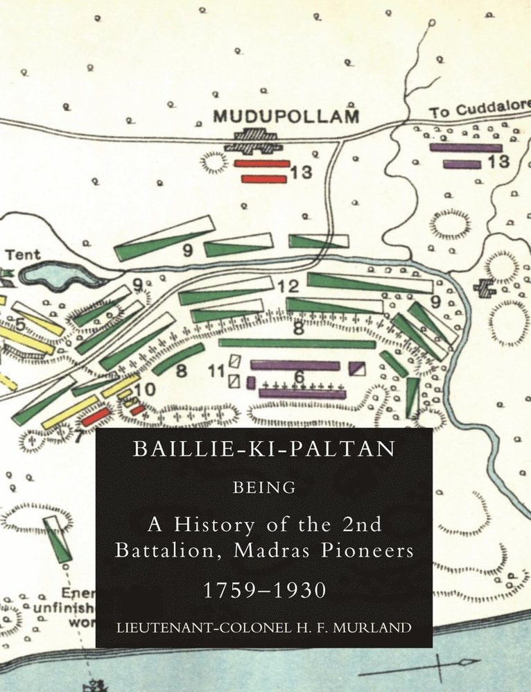 Baillie-Ki-Paltan: Being a History of the 2nd Battalion, Madras Pioneers 1759-1930 1