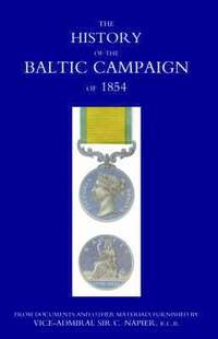 bokomslag History of the Baltic Campaign of 1854, from Documents and Other Materials Furnished by Vice-Admiral Sir C. Napier