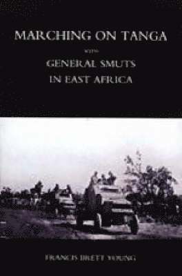 Francis Brett Young - Marching on Tanga (with General Smuts in East Africa), Häftad