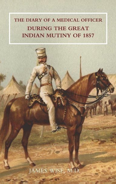 bokomslag Diary of a Medical Officer During the Great Indian Mutiny of 1857