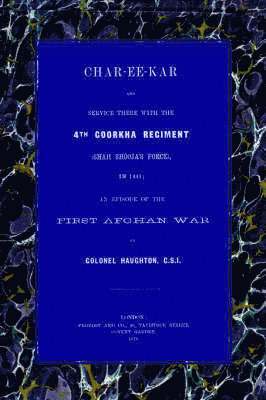 John Haughton, John (Colonel) Haughton, Colonel Haughton C S I, Colonel Haughton C.S.I., Colonel Haughton C. S. I. - Char-Ee-Kar and Service There with the 4th Goorkha Regiment in 1841, Häftad
