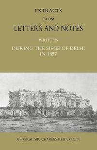 bokomslag Extracts from Letters and Notes Written During the Siege of Delhi in 1857