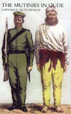 Narrative of the Mutinies in Oudh Compiled from Authentic Records