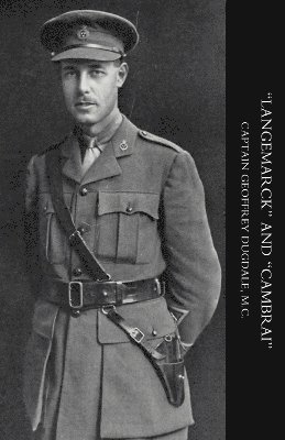 Geoffrey Dugdale, Capt Geoffrey Dugdale - "Langemarck" and "Cambrai", Häftad