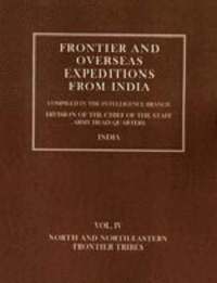 bokomslag Frontier and Overseas Expeditions from India: v. 4 North and North-Eastern Frontier Tribes