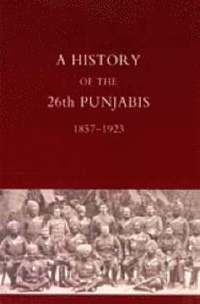 bokomslag History of the 26th Punjabis, 1857-1923