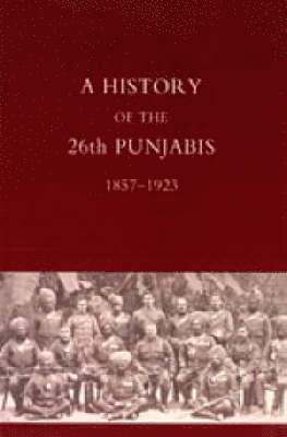 bokomslag History of the 26th Punjabis, 1857-1923
