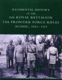bokomslag Regimental History of the 6th Royal Battalion 13th Frontier Force Rifles (SCINDE) 1843-1923