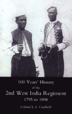 bokomslag 100 Years' History of the 2nd West India Regiment, 1795-1892