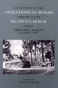 bokomslag Account of the Operations in Burma Carried Out by Probyn's Horse During February, March and April 1945