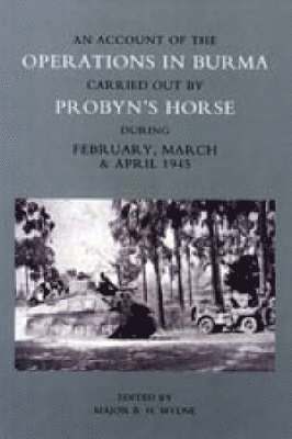 Mylne, Major Mylne, Major Mylne Mbe, Major Mylne MBE - Account of the Operations in Burma Carried Out by Probyn's Horse During February, March and April 1945, Häftad