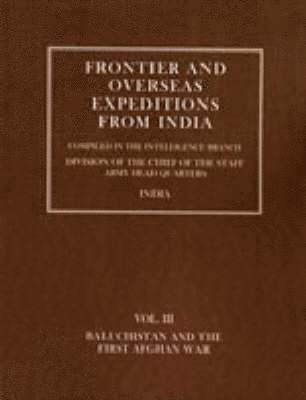 bokomslag Frontier and Overseas Expeditions from India: v. 3 Baluchistan and First Afghan War