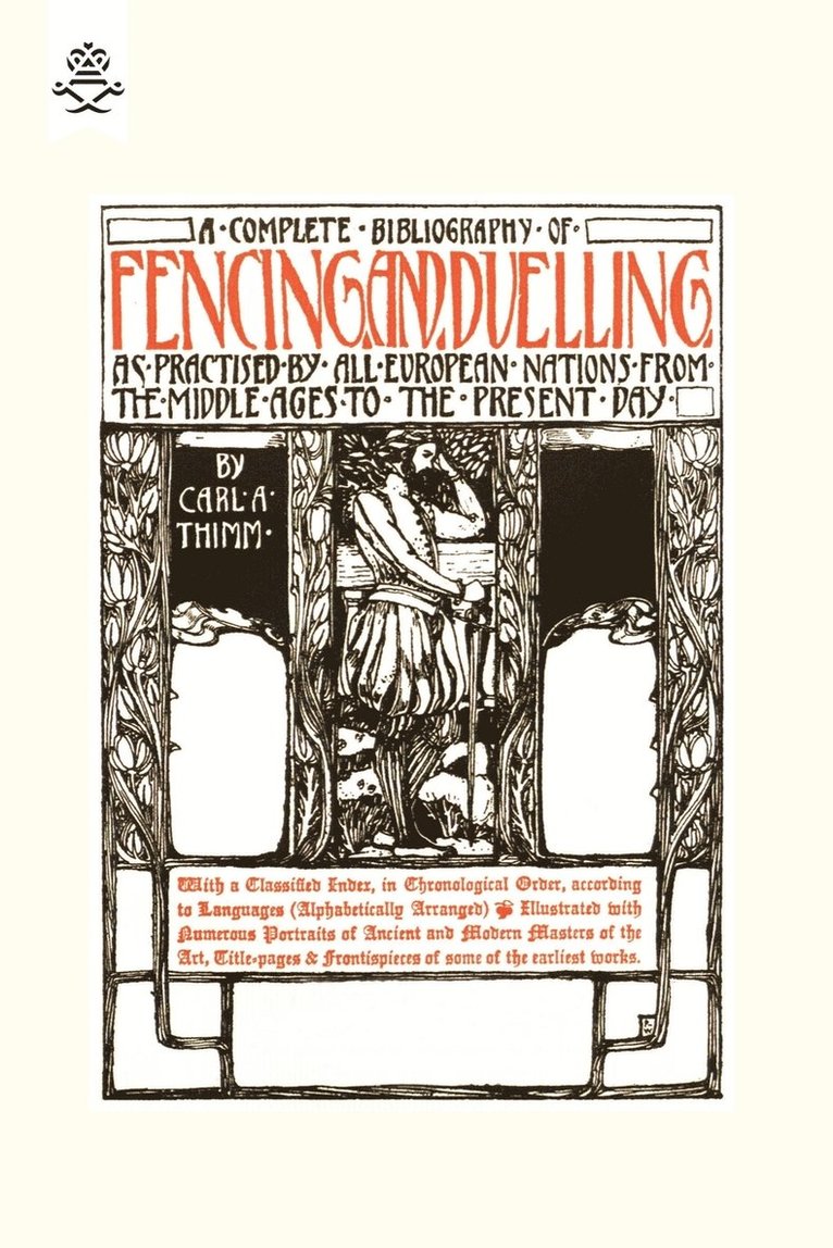 Complete Bibliography of Fencing and Duelling, as Practised by All European Nations from the Middle Ages to the Present Day 1