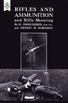H. Ommunosen, Ernest H. Robinson - Rifles and Ammunition, and Rifle Shooting, Häftad. Tillgänglighet: Lägg i varukorg