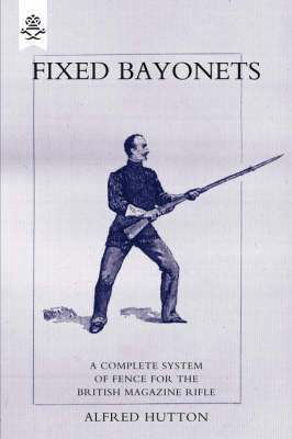 Alfred Hutton - Fixed Bayonets, Häftad