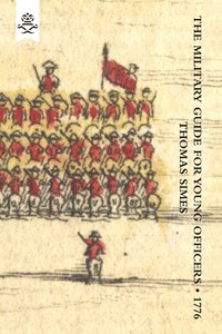 bokomslag Military Guide for Young Officers, Containing a System of the Art of War 1776: With Appendix 'Military Historical and Explanatory Dictionary'