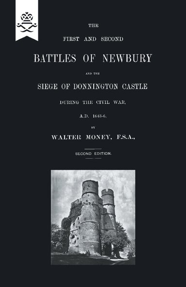 bokomslag First and Second Battles of Newbury and the Siege of Donnington Castle During the Civil War 1643 -1646