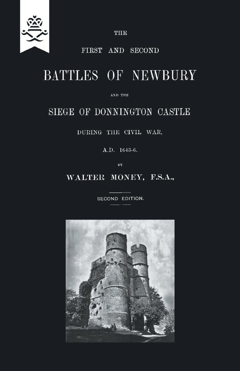 Walter Money - First and Second Battles of Newbury and the Siege of Donnington Castle During the Civil War 1643 -1646, Häftad