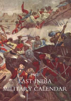 East India Military Calendar; Containing the Services of General & Field Officers of the Indian Army: v. 3 1