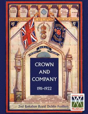 CROWN AND COMPANY 1911-1922. 2nd Battalion Royal Dublin Fusiliers 1
