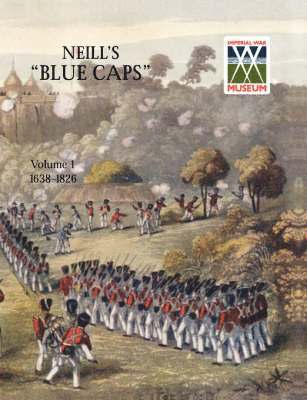 Neill's 'Blue Caps' VOL 1 1639-1826 1