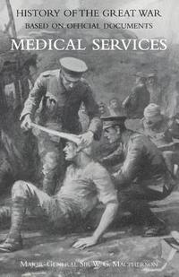 bokomslag Medical (Campaign) Services Vol 3(official History of the Great War Based on Official Documents)